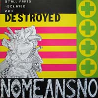 NoMeansNo - Small Parts Isolated and Destroyed